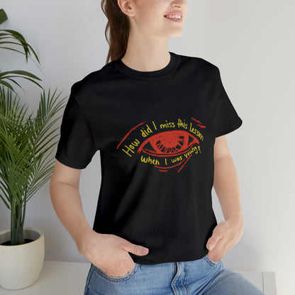 How Did Eye Unisex Tee