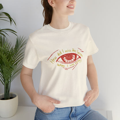 How Did Eye Unisex Tee