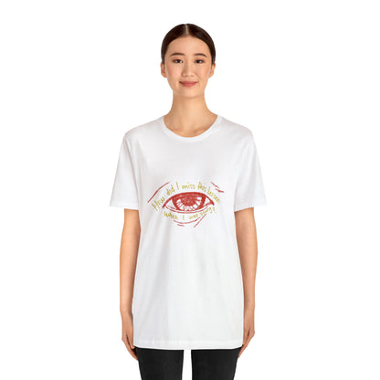 How Did Eye Unisex Tee