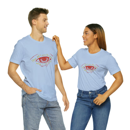 How Did Eye Unisex Tee