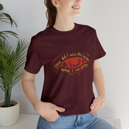 How Did Eye Unisex Tee