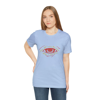 How Did Eye Unisex Tee