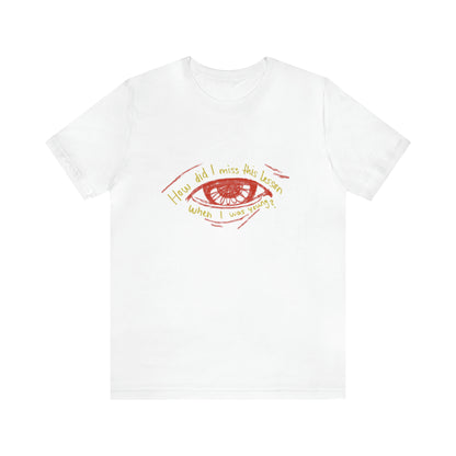 How Did Eye Unisex Tee